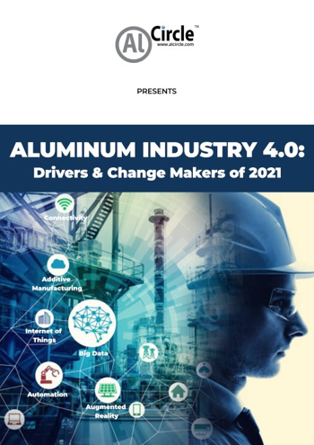 Final Call to feature your brand in the third edition of our E-Magazine “Aluminium Industry 4.0: Drivers & Change Makers of 2021”