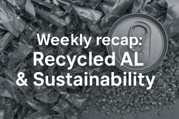 Weekly recap: From scrap to solar, uncover the market forces, new innovations & regulations reshaping aluminium