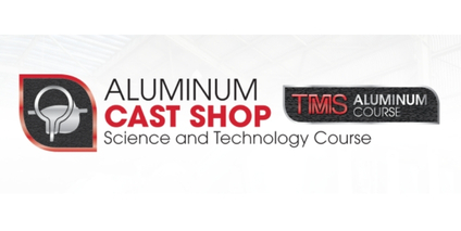 Aluminum Cast Shop Science and Technology Course by TMS