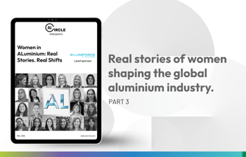 Women in aluminium: The lessons that built their journey and the changes driving growth